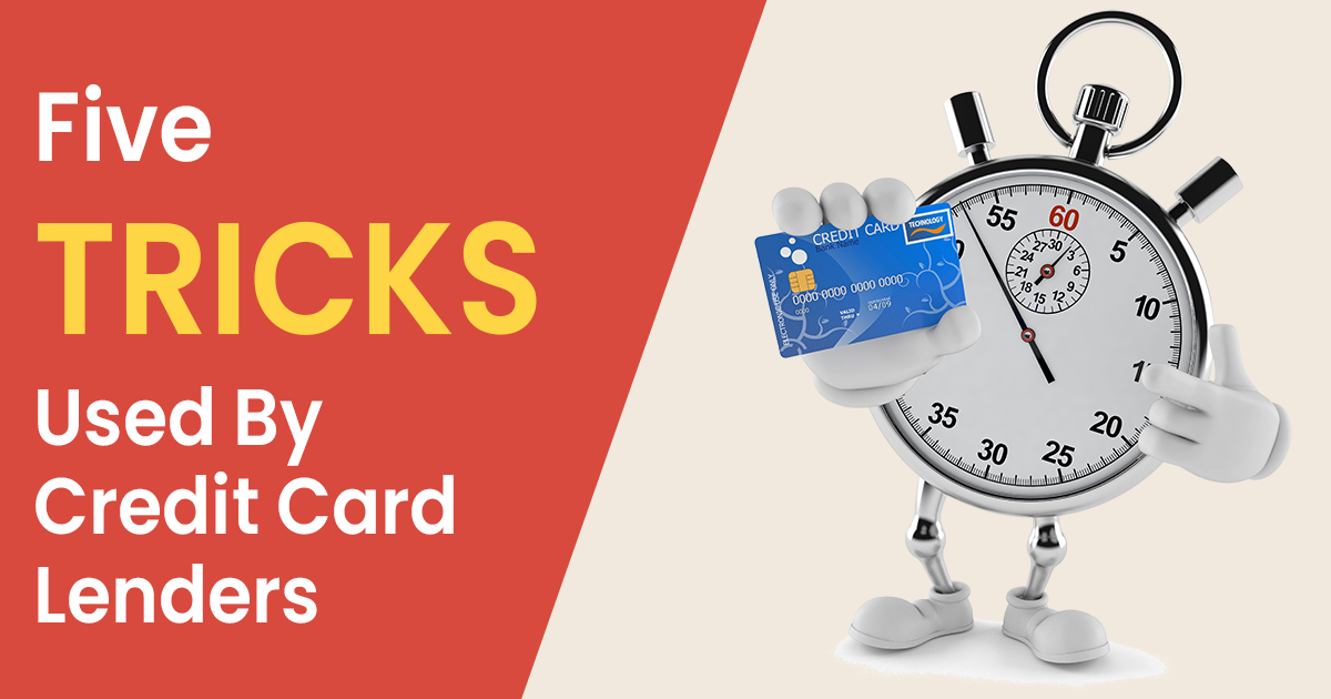 Five Tricks Used By Credit Card Lenders 