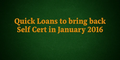 Quick Loans to bring back Self Cert in January 2016